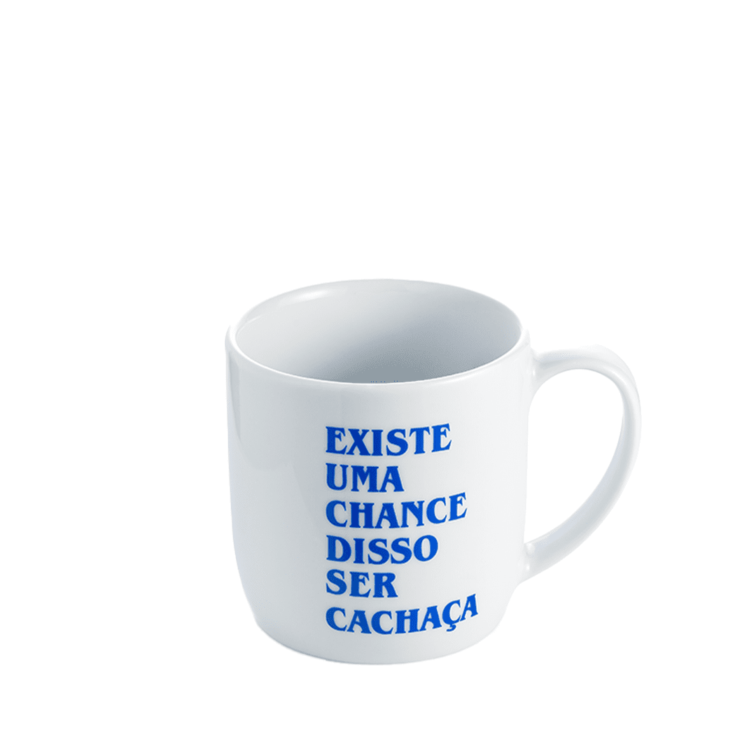 Caneca frase existe a chance disso ser cachaça